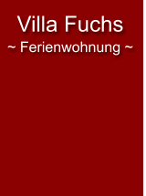 Villa Fuchs  ~ Ferienwohnung ~